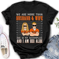 Personalized Couple Shirt - Valentine's Day Gift Idea For Couple - We Are More Than Husband & Wife She Is My Accomplice And I Am Her Alibi