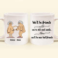 Personalized Old Female Friends Coffee Mug - Gift Idea For Friends - We'll Be Friends Until We're Old And Senile