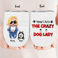 Personalized Dog Lady Wine Tumbler - Gift Idea For Dog Lover - Up to 4 Dogs - Yes! I Am The Crazy Dog Lady