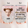 Personalized Mother's Day Wine Tumbler - Best Gift Idea From Daughter/Son To Mom - Upload Photo - Sorry about Your Other Children At Least You Have Me