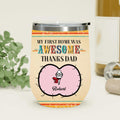 Personalized Sperms Wine Tumbler - Gift Idea From Kids to Father/For Father's Day - Up to 5 Sperms - My First Home Was Awesome