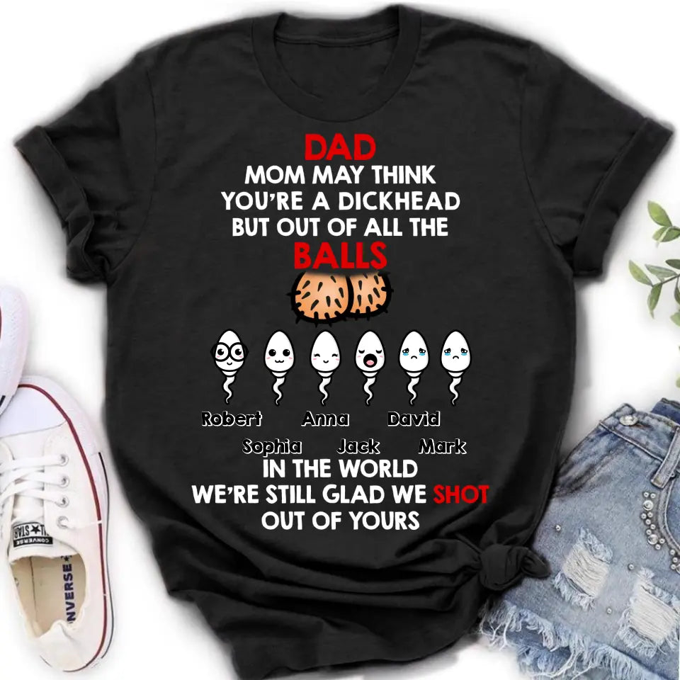 Personalized Sperms Shirt/Hoodie/Sweatshirt/Long sleeve - Gift Idea For Father's Day - Up to 6 Sperms - Mom May Think You're A Dickhead