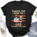 Custom Personalized Stepdad T-shirt/Long Sleeve/Sweatshirt/Hoodie - Father's Day Gift Idea For Stepdad - Thanks For Being The Dad You Didn't Have To Be