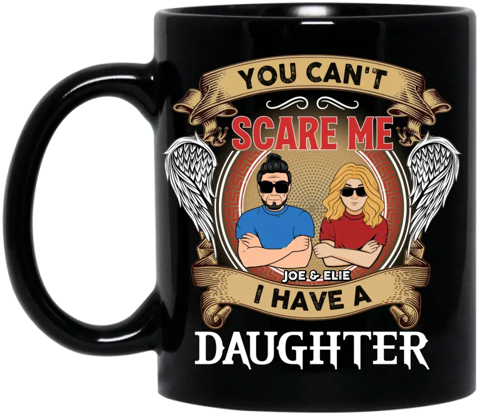Personalized Father And Daughters Coffee Mug - Up to 3 Daughters - Gift Idea For Father's Day From Daughters - You Can't Scare Me I Have Three Daughters