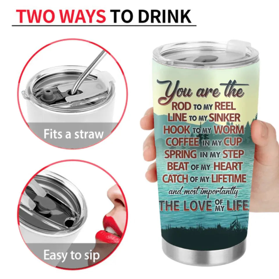 Personalized Fishing Tumbler - Gift Idea For Couple/Fishing Lovers - You Are The Rod To My Reel Line To My Sinker