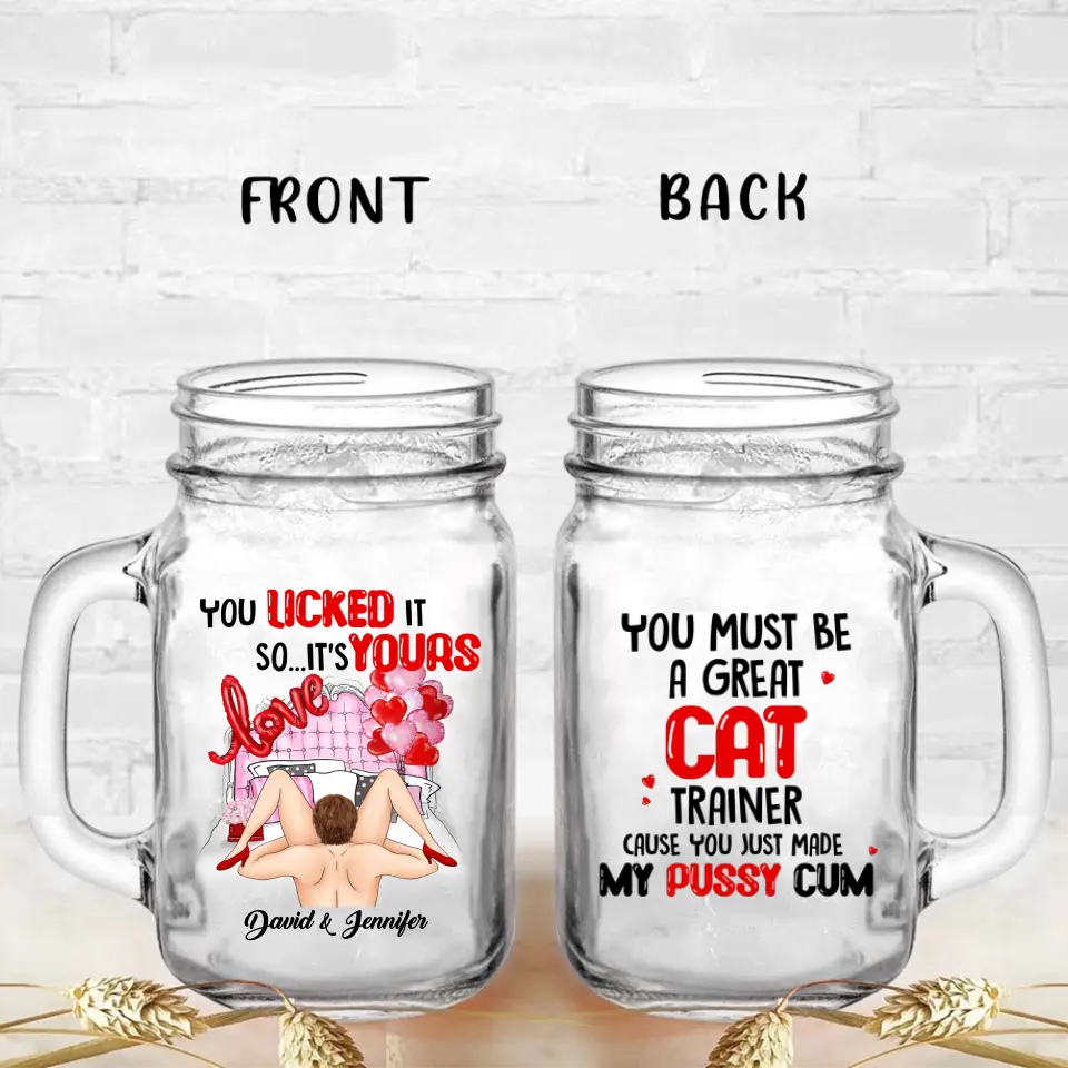 Personalized Couple Mason Jug - Gift Idea For Him/Her - You Must Be A Great Cat Trainer Cause You Just Made My Pussy Cum