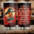Personalized Witch Tumbler - Gift Idea For Witch Lover/Halloween - When They Saw My Head Down They Thought They'd Won
