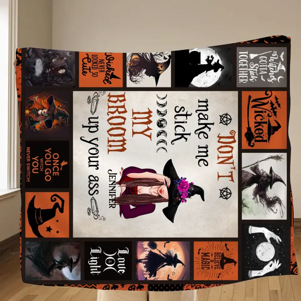 Personalized Witch Quilt/Fleece Throw Blanket - Halloween Gift Idea For Witch Lovers - Don't Make Me Stick My Broom Up Your Ass