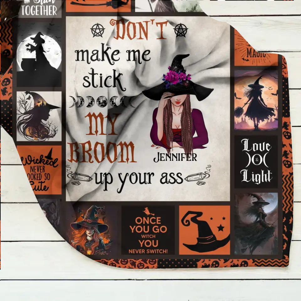 Personalized Witch Quilt/Fleece Throw Blanket - Halloween Gift Idea For Witch Lovers - Don't Make Me Stick My Broom Up Your Ass