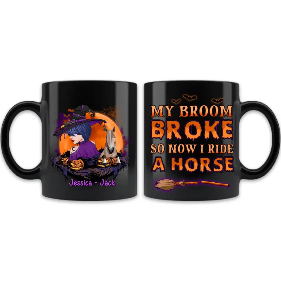 Personalized Witch Coffee Mug - Up to 2 Horses/Dogs/Cats - Halloween Gift Idea for Horse Lovers - My Broom Broke So Now I Ride A Horse