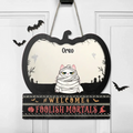 Personalized Pet Wooden Sign - Up to 6 Pets - Halloween Gift Idea for Dog/Cat Owners - Welcome Foolish Mortals