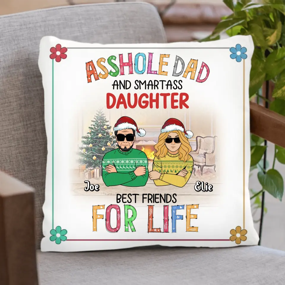 Personalized Father & Daughter Pillow Cover - Christmas Gift Idea For Daughter/Dad - Asshole Dad And Smartass Daughter Best Friends For Life