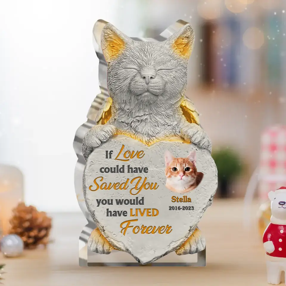 Personalized Memorial Acrylic Plaque - Memorial Gift Idea For Christmas/Cat Owner - Upload Cat Photo - If Love Could Have Saved You You Would Have Lived Forever