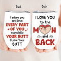 Personalized Peach Butt Wine Tumbler - Gift To Her/Girlfriend - I Adore You And Love Every Part Of You Especially Your Butt I Love Your Butt
