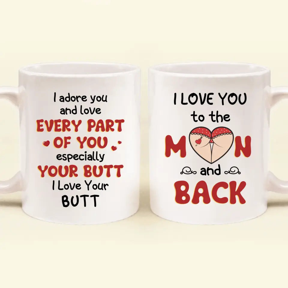 Personalized Peach Butt Coffee Mug - Gift Idea For Her/Girlfriend - I Adore You And Love Every Part Of You Especially Your Butt I Love Your Butt