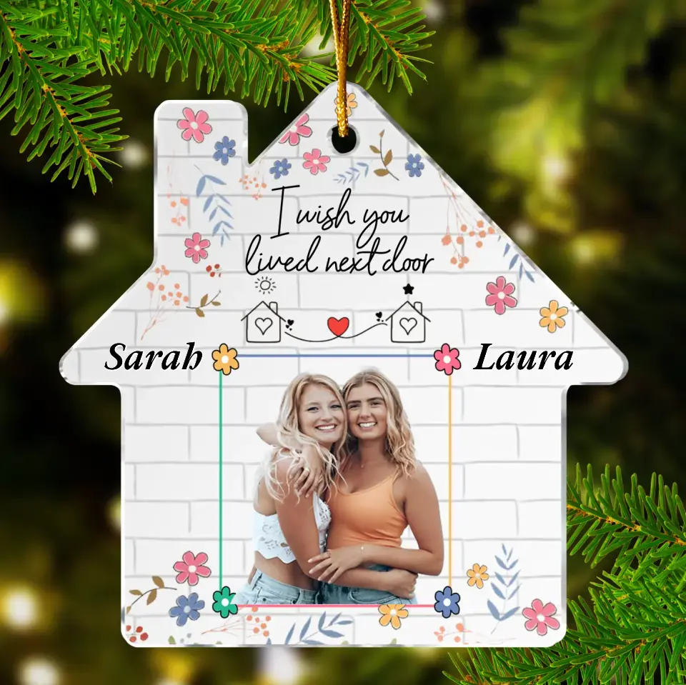 Personalized Friend Acrylic Ornament - Custom Photo - Gift Idea For Friend/Sister - I Wish You Lived Next Door