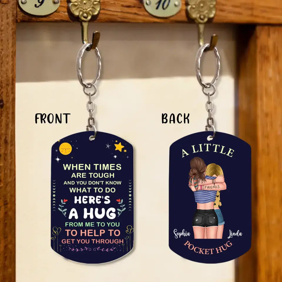 Personalized Besties Aluminum Keychain - 
 Gift Idea For Friend/Besties - When Times Are Tough  And You Don't Know What To Do