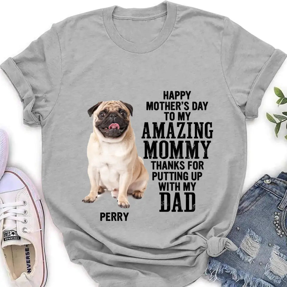 Personalized Dog Mom T-Shirt/Long Sleeve/Sweatshirt/Hoodie - Upload Photo - Mother's Day Gift Idea For Dog Lover - Happy Mother's Day To My Amazing Mommy