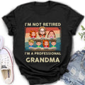 Personalized Grandma Shirt/Hoodie - Up to 6 GrandKids - Mother's Day Gift For Grandma - I'm Not Retired I'm A Professional Grandma