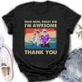 Personalized Dear Mom Shirt/Hoodie - Best Gift Idea For Mother's Day - Dear Mom Great Job I'm Awesome Thank You