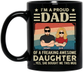 Personalized Proud Dad Coffee Mug - Father's Day Gift Idea - I'm A Proud Dad Of A Freaking Awesome Daughter