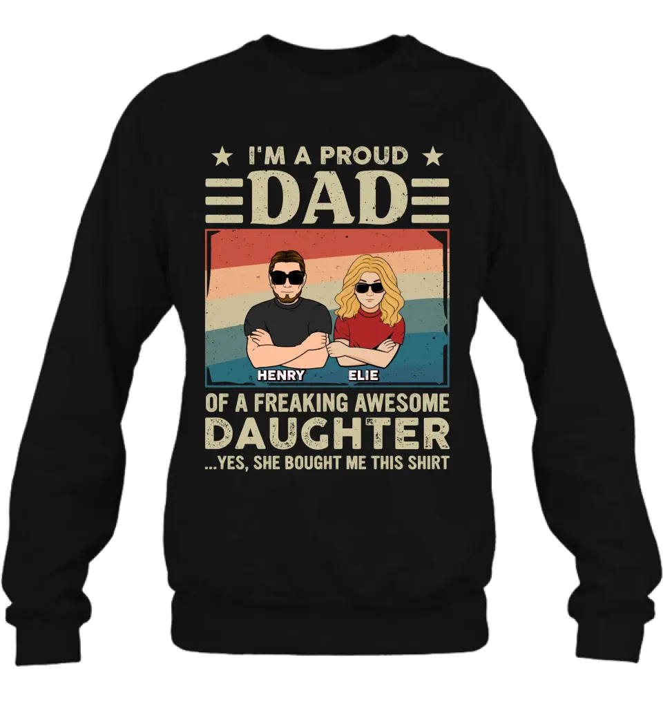 Personalized Proud Dad Shirt/Hoodie - Dad With Up to 3 Kids - Father's Day Gift Idea - I'm A Proud Dad Of A Freaking Awesome Daughter