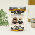 Personalized Besties Wine Tumbler - Up to 6 Besties - Gift Idea for Friends/Besties - When It Comes To My Besties I'll Smile In My Mugshot