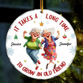 Personalized Old Friend Acrylic Ornament - Christmas  Gift Idea For Besties/Friends/Sisters - It Takes A Long Time To Grow An Old Friend