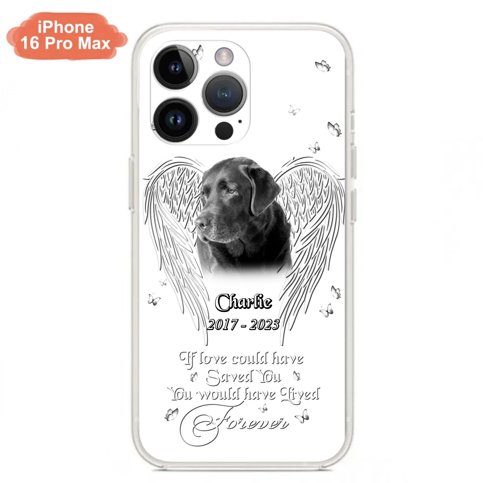 Custom Personalized Memorial Photo Phone Case - Gift Idea For Pet Lovers - If Love Could Have Saved You You Would Have Lived Forever - Case For iPhone/Samsung