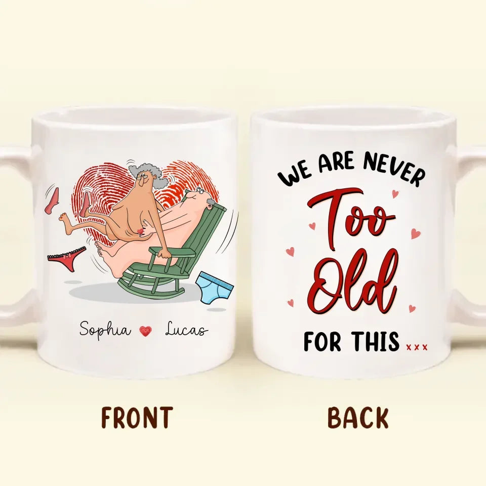 Personalized Old Couple Coffee Mug - We Are Never Too Old For This - Gift Idea For Husband/Wife/Valentine