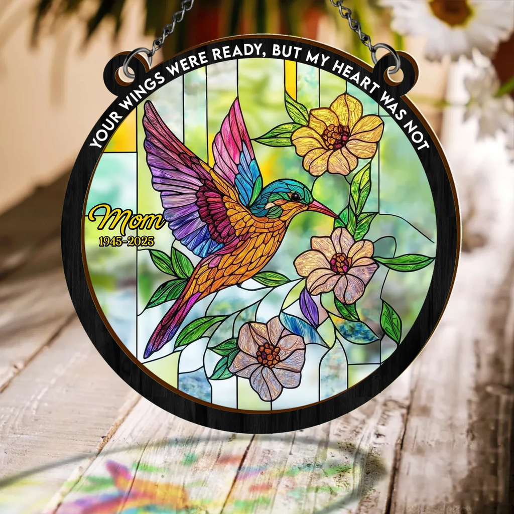 Personalized Memorial Suncatcher - Memorial Gift Idea For Family - Your Wings Were Ready But My Heart Was Not