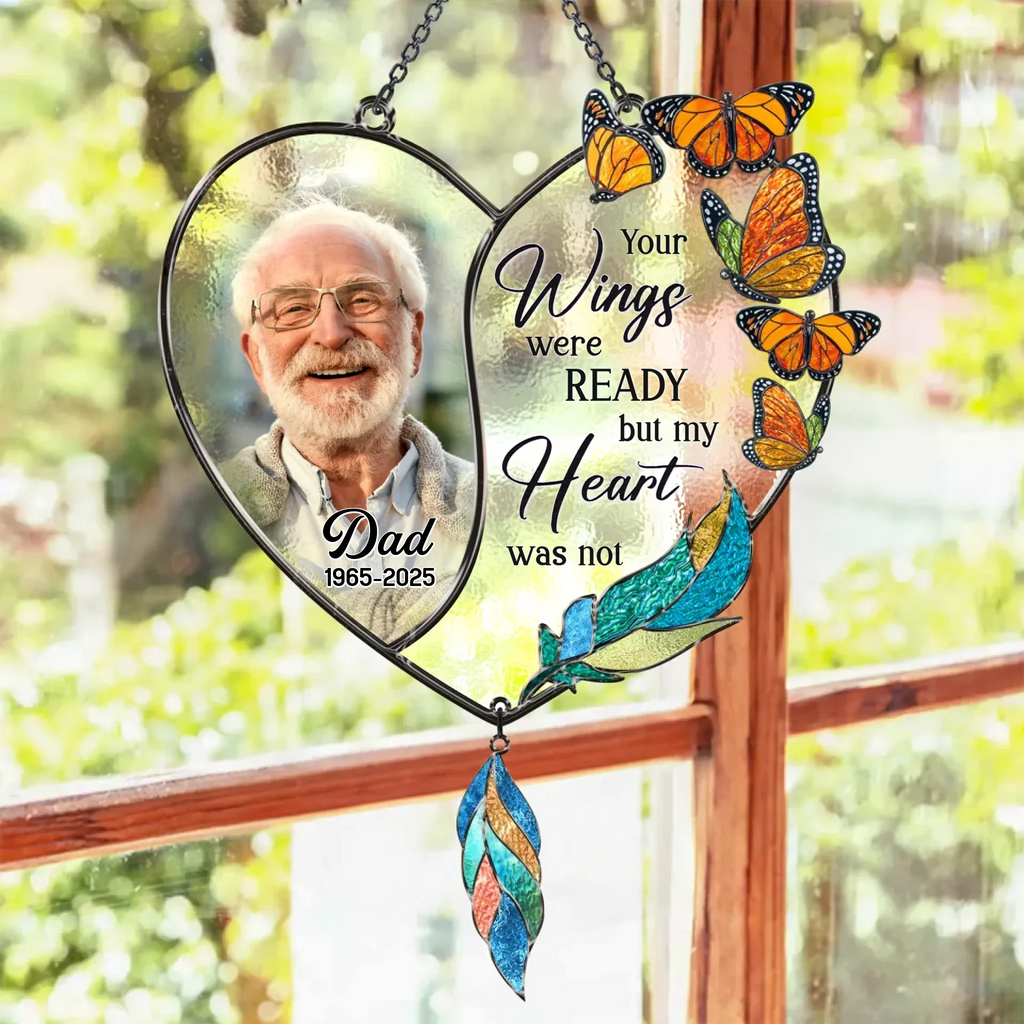 Personalized Memorial Suncatcher - Memorial Gift Idea For Family Members - Your Wings Were Ready But My Heart Was Not