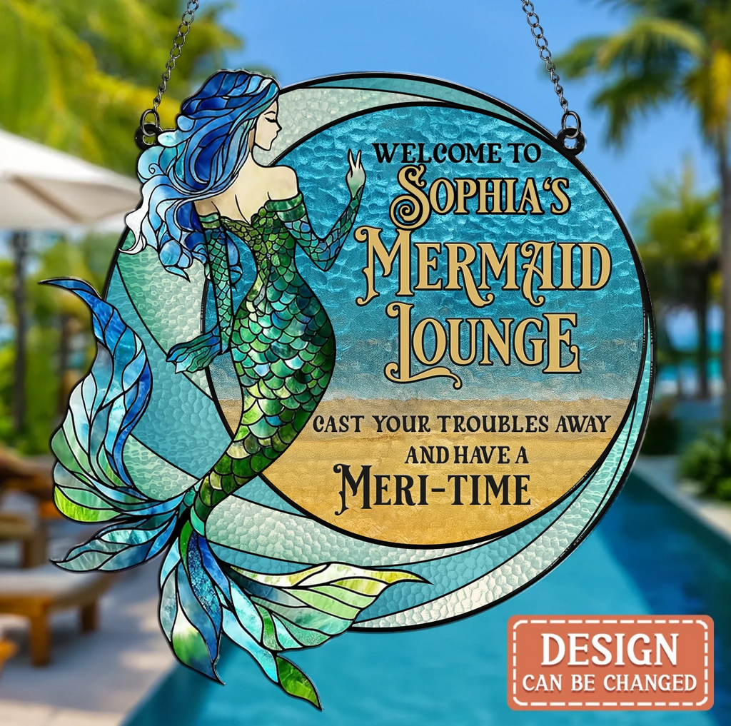 Personalized Mermaid Lounge Acrylic Suncatcher - Cast Your Troubles Away - Gift Idea For Friend
