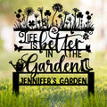 Personalized Garden Black Metal Sign - Gift Idea For Garden Lover - Life Is Better In The Garden
