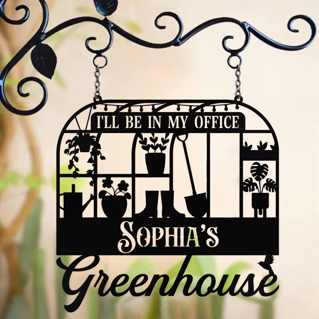 Personalized Greenhouse Metal Sign - Gift Idea For Garden Lover - I'll Be In My Office Greenhouse