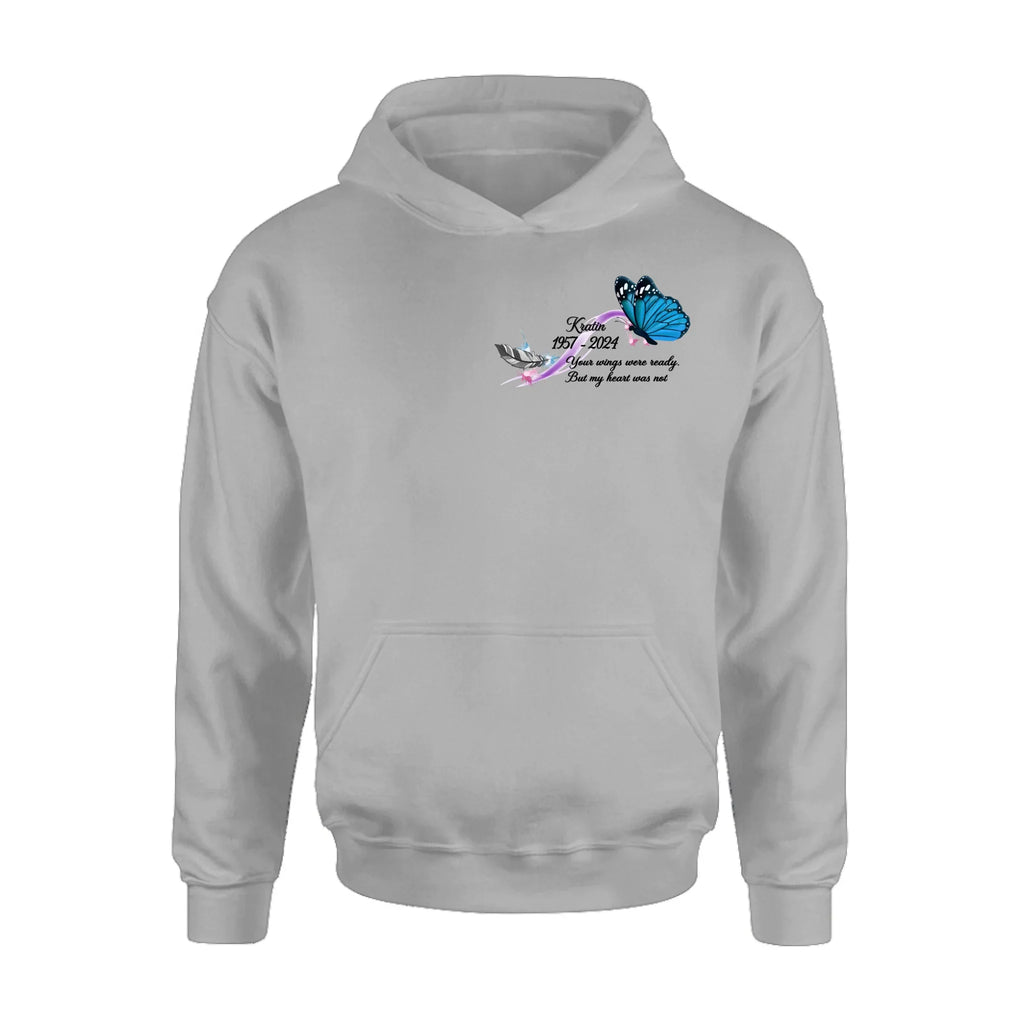 Personalized Memorial Butterfly Shirt/Hoodie - Gift Idea For Loss Of Family Member - Your Wings Were Ready But My Heart Was Not