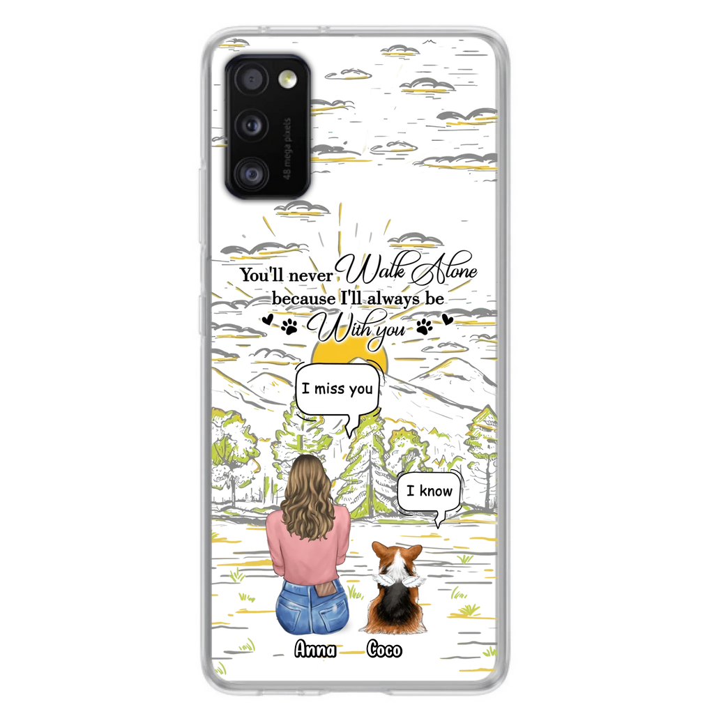 Custom Personalized Memorial iPhone/ Samsung Cases - Gift Idea For Pet Owner with up to 4 Pets - You'll Never Walk Alone Because I'll Always Be With You
