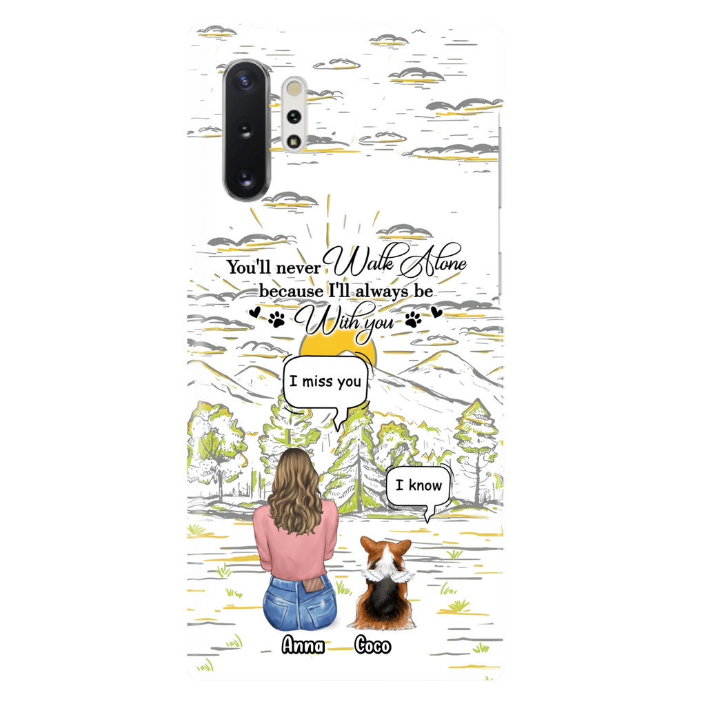 Custom Personalized Memorial iPhone/ Samsung Cases - Gift Idea For Pet Owner with up to 4 Pets - You'll Never Walk Alone Because I'll Always Be With You
