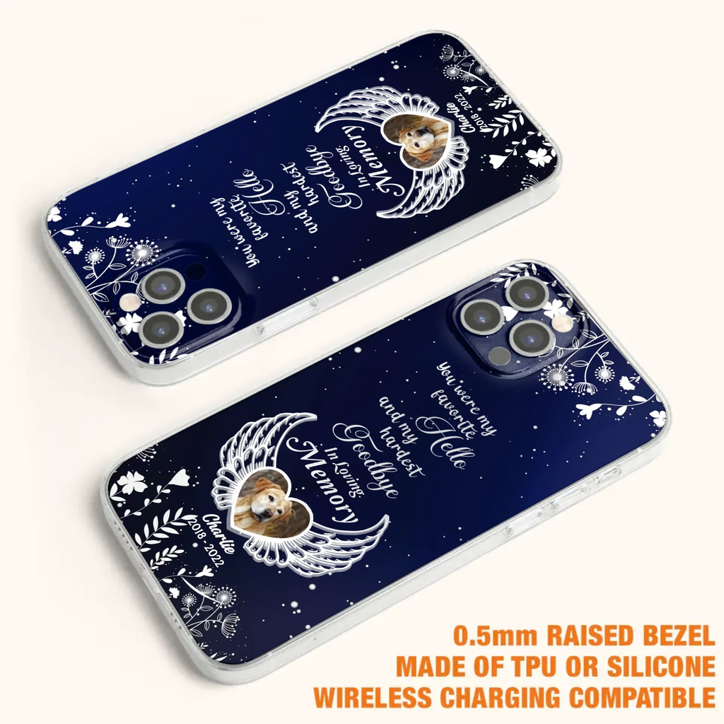 Personalized Memorial Phone Case - Memorial Gift Idea For Pet Lovers - You Were My Favorite Hello And My Hardest Goodbye - Case For iPhone/Samsung